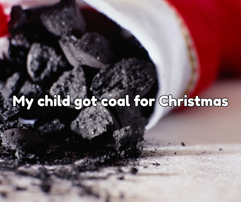 My child got coal for Christmas
